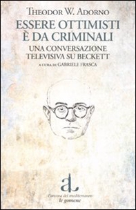 Essere ottimista è da criminali. Una conversazione televisiva su Beckett - Librerie.coop