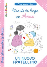 Una storia lunga un anno. Un nuovo fratellino. Prime letture con Marta e Mattia - Librerie.coop Una storia lunga un anno. Un nuovo fratellino. Prime letture con Marta e Mattia - Librerie.coop