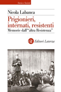 Prigionieri, internati, resistenti. Memorie dell'«altra Resistenza» - Librerie.coop Prigionieri, internati, resistenti. Memorie dell'«altra Resistenza» - Librerie.coop
