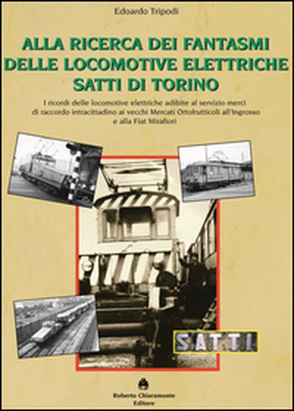 Alla ricerca dei fantasmi delle locomotive elettriche Satti di Torino - Librerie.coop Alla ricerca dei fantasmi delle locomotive elettriche Satti di Torino - Librerie.coop