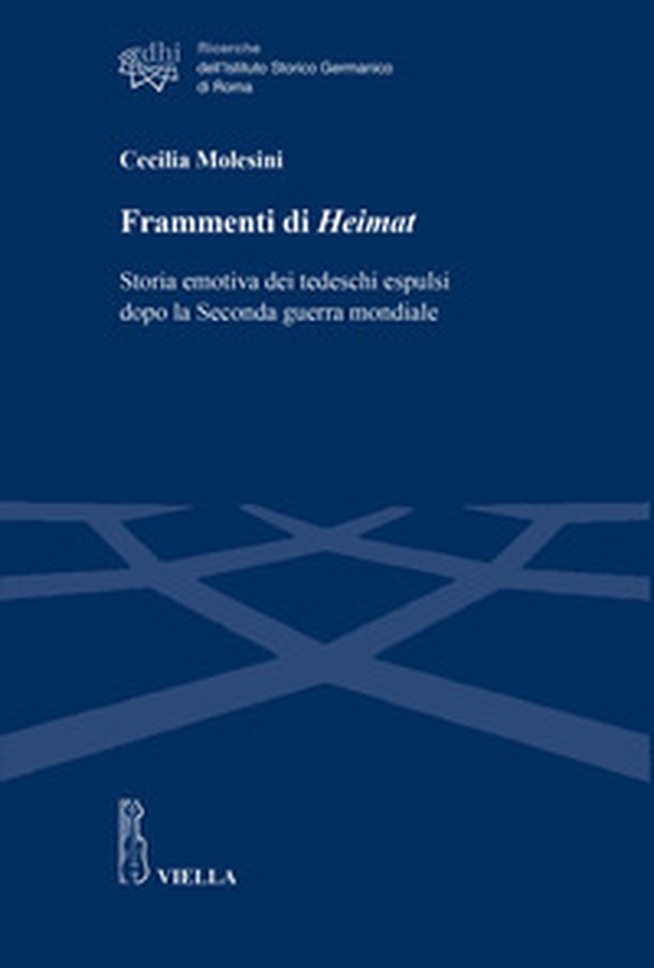 Frammenti di Heimat. Storia emotiva dei tedeschi espulsi dopo la Seconda guerra mondiale - Librerie.coop Frammenti di Heimat. Storia emotiva dei tedeschi espulsi dopo la Seconda guerra mondiale - Librerie.coop