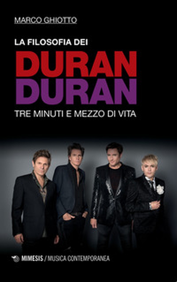 La filosofia dei Duran Duran. Tre minuti e mezzo di vita - Librerie.coop La filosofia dei Duran Duran. Tre minuti e mezzo di vita - Librerie.coop