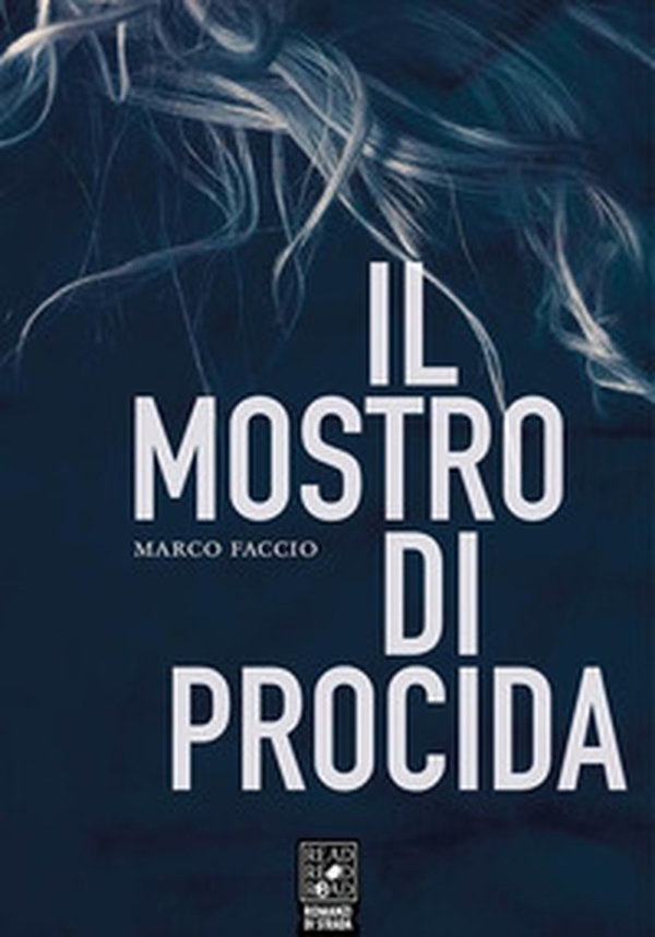 Il mostro di Procida - Librerie.coop Il mostro di Procida - Librerie.coop