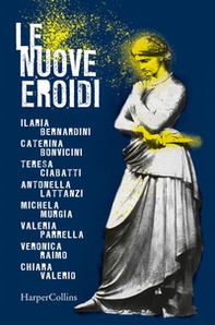 Le nuove Eroidi - Librerie.coop Le nuove Eroidi - Librerie.coop