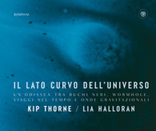 Il lato curvo dell'universo. Un'odissea tra buchi neri, wormhole, viaggi nel tempo e onde gravitazionali - Librerie.coop Il lato curvo dell'universo. Un'odissea tra buchi neri, wormhole, viaggi nel tempo e onde gravitazionali - Librerie.coop