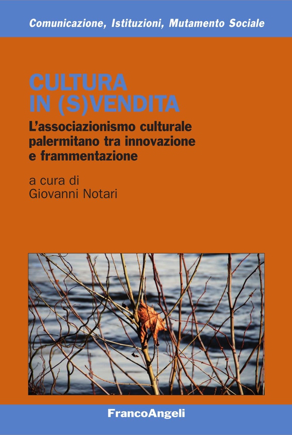 Cultura in (s)vendita. L'associazionismo culturale palermitano tra innovazione e frammentazione - Librerie.coop Cultura in (s)vendita. L'associazionismo culturale palermitano tra innovazione e frammentazione - Librerie.coop