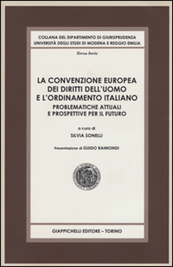 La convenzione europea dei diritti dell'uomo e l'ordinamento italiano. Problematiche attuali e prospettive per il futuro - Librerie.coop La convenzione europea dei diritti dell'uomo e l'ordinamento italiano. Problematiche attuali e prospettive per il futuro - Librerie.coop