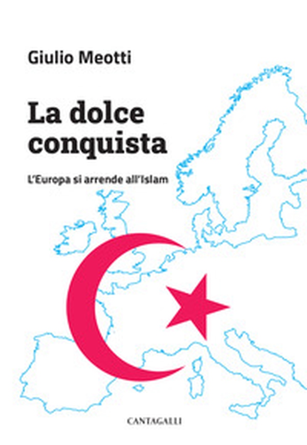 La dolce conquista. L'Europa si arrende all'Islam - Librerie.coop La dolce conquista. L'Europa si arrende all'Islam - Librerie.coop
