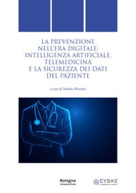 La prevenzione nell'era digitale: intelligenza artificiale, telemedicina e la sicurezza dei dati del paziente - Librerie.coop