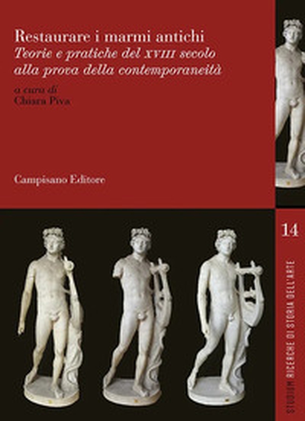 Restaurare i marmi antichi. Teorie e pratiche del XVII secolo alla prova della contemporaneità. Ediz. italiana, inglese e francese - Librerie.coop