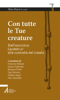 Con tutte le tue creature. Dall'enciclica «Laudato si'» alla custodia del creato - Librerie.coop