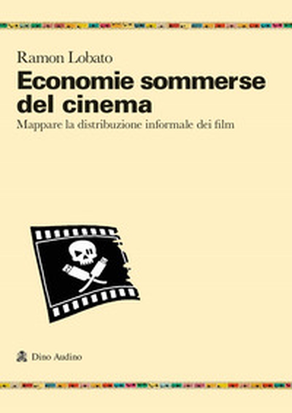 Economie sommerse del cinema. Mappare la distribuzione informale dei film - Librerie.coop