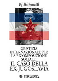 Giustizia internazionale per la ricomposizione sociale: il caso della ex-Jugoslavia - Librerie.coop Giustizia internazionale per la ricomposizione sociale: il caso della ex-Jugoslavia - Librerie.coop