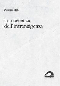 La coerenza dell'intransigenza. Scritti per «micropolis» (1995-2015) - Librerie.coop