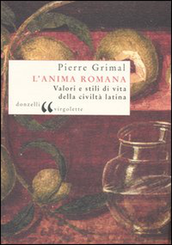 L'anima romana. Valori e stili di vita della civiltà latina - Librerie.coop L'anima romana. Valori e stili di vita della civiltà latina - Librerie.coop