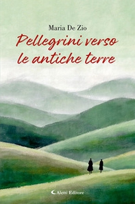 Pellegrini verso le antiche terre - Librerie.coop