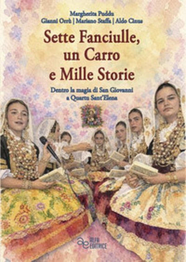 Sette fanciulle, un carro e mille storie. Dentro la magia di San Giovanni a Quartu Sant'Elena - Librerie.coop
