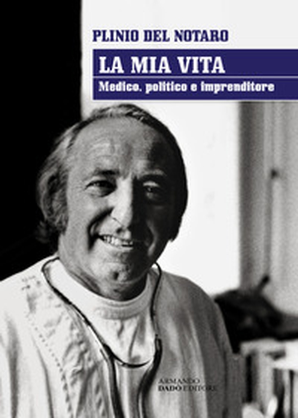 La mia vita. Medico, politico, imprenditore - Librerie.coop La mia vita. Medico, politico, imprenditore - Librerie.coop