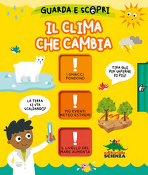 Il clima che cambia. Guarda e scopri - Librerie.coop Il clima che cambia. Guarda e scopri - Librerie.coop