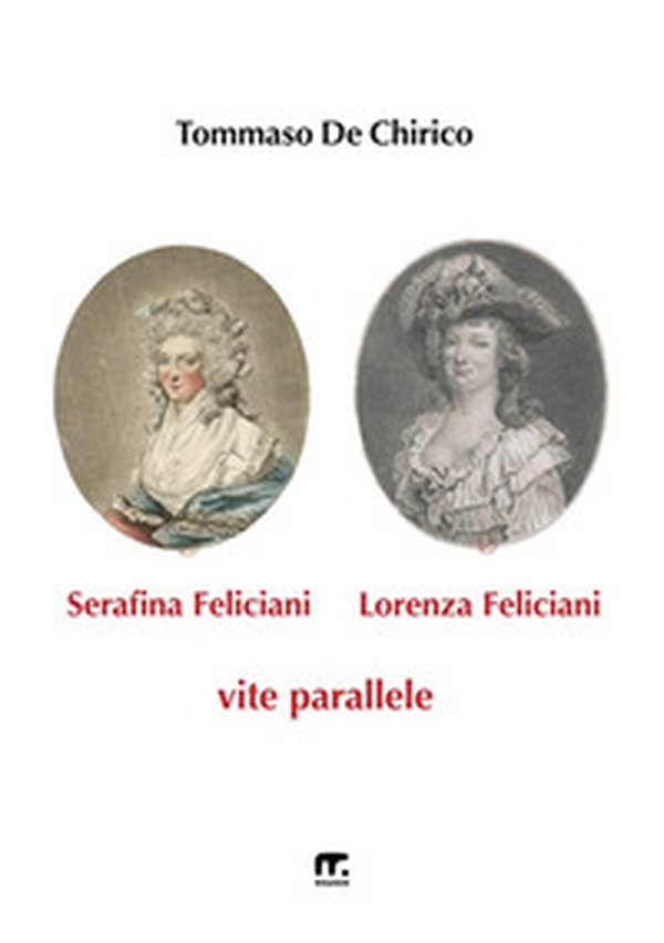 Serafina Feliciani e Lorenza Feliciani. Vite parallele - Librerie.coop Serafina Feliciani e Lorenza Feliciani. Vite parallele - Librerie.coop