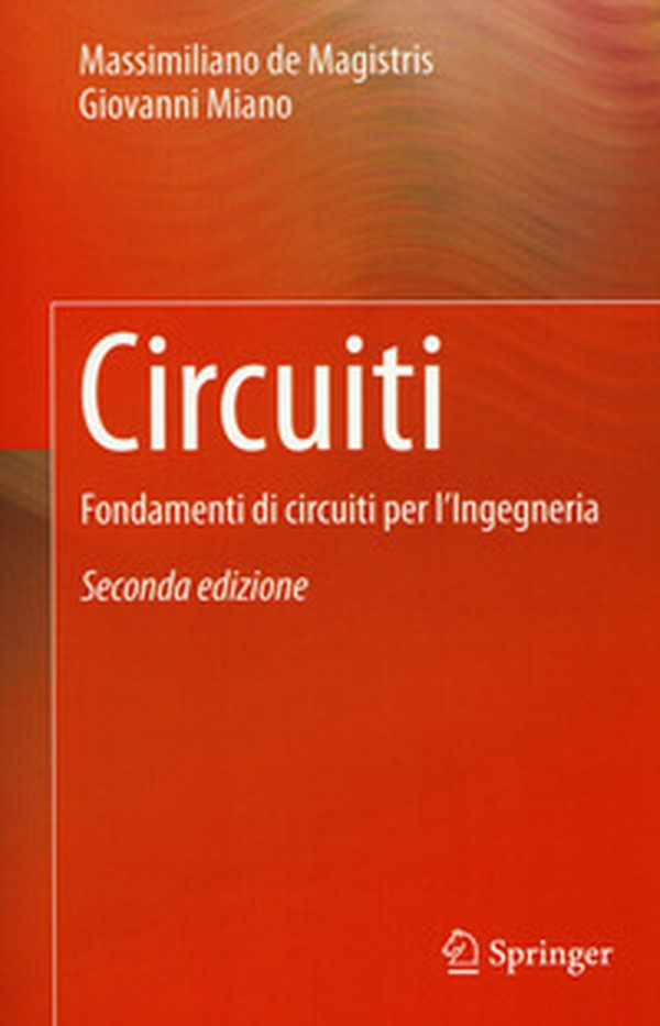 Circuiti. Fondamenti di circuiti per l'ingegneria - Librerie.coop Circuiti. Fondamenti di circuiti per l'ingegneria - Librerie.coop