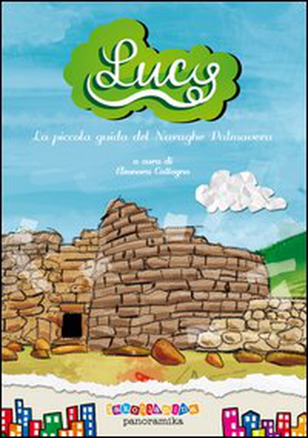 Lucy. La piccola guida del nuraghe di Palmavera - Librerie.coop Lucy. La piccola guida del nuraghe di Palmavera - Librerie.coop