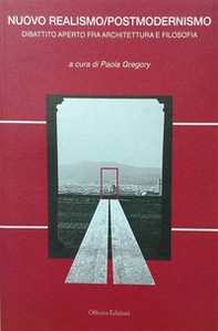 Nuovo realismo/postmodernismo. Dibattito aperto fra architettura e filosofia - Librerie.coop
