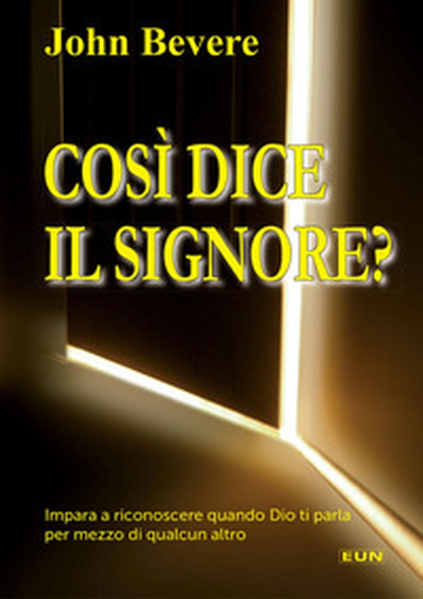 Così dice il Signore. Impara a riconoscere quando Dio ti parla per mezzo di qualcun altro - Librerie.coop