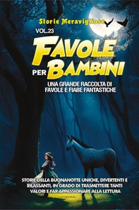 Favole per bambini. Una grande raccolta di favole e fiabe fantastiche - Vol. 23 - Librerie.coop