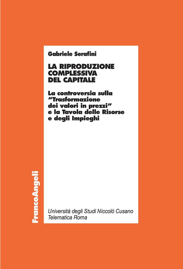 La riproduzione complessiva del capitale. La controversia sulla "Trasformazione dei valori in prezzi" e la Tavola delle Risorse e degli Impieghi - Librerie.coop La riproduzione complessiva del capitale. La controversia sulla "Trasformazione dei valori in prezzi" e la Tavola delle Risorse e degli Impieghi - Librerie.coop