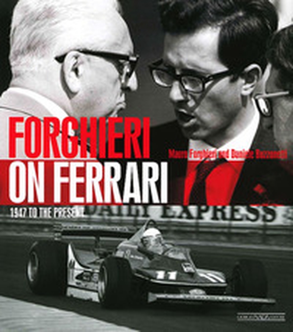 Forghieri on Ferrari. 1947 to the present - Librerie.coop Forghieri on Ferrari. 1947 to the present - Librerie.coop