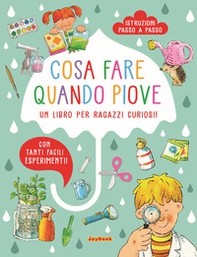 Cosa fare quando piove. Un libro per ragazzi curiosi - Librerie.coop