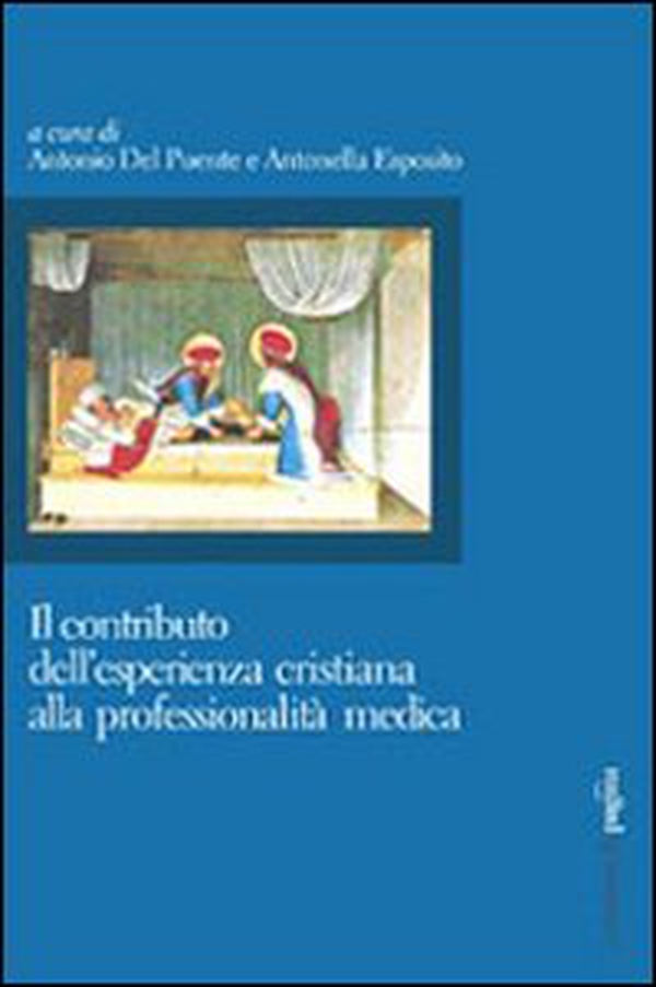 Il contributo dell'esperienza cristiana alla professionalità medica - Librerie.coop Il contributo dell'esperienza cristiana alla professionalità medica - Librerie.coop