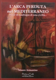 L'arca perduta nel Mediterraneo. Prove di naufragio di una civiltà - Librerie.coop L'arca perduta nel Mediterraneo. Prove di naufragio di una civiltà - Librerie.coop