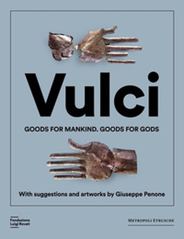 Vulci. Goods for mankind. Goods for gods - Librerie.coop Vulci. Goods for mankind. Goods for gods - Librerie.coop