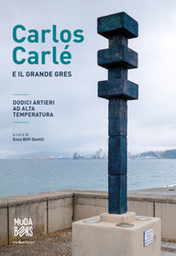 Carlos Carlé e il grande gres. Dodici artieri ad alta temperatura. Ediz. italiane e inglese - Librerie.coop Carlos Carlé e il grande gres. Dodici artieri ad alta temperatura. Ediz. italiane e inglese - Librerie.coop