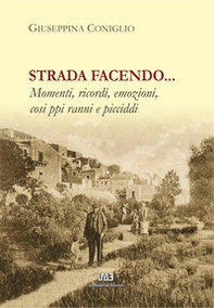Strada facendo... Momenti, ricordi, emozioni, cosi ppi ranni e picciddi - Librerie.coop Strada facendo... Momenti, ricordi, emozioni, cosi ppi ranni e picciddi - Librerie.coop