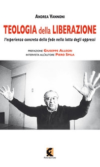 Teologia della liberazione. L'esperienza concreta della fede nella lotta degli oppressi - Librerie.coop