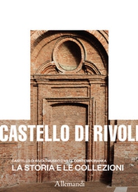 Castello di Rivoli Museo d'arte contemporanea. La storia e le collezioni - Librerie.coop