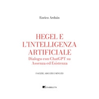 Hegel e l'intelligenza artificiale. Dialogo con ChatGPT su assenza ed esistenza - Librerie.coop Hegel e l'intelligenza artificiale. Dialogo con ChatGPT su assenza ed esistenza - Librerie.coop