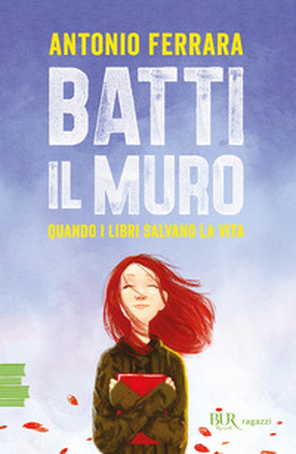 Batti il muro. Quando i libri salvano la vita - Librerie.coop Batti il muro. Quando i libri salvano la vita - Librerie.coop
