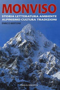 Monviso. Storia, letteratura, ambiente, alpinismo, cultura, tradizioni - Librerie.coop