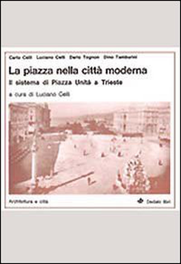 La piazza nella città moderna. Il sistema di Piazza Unità a Trieste - Librerie.coop La piazza nella città moderna. Il sistema di Piazza Unità a Trieste - Librerie.coop