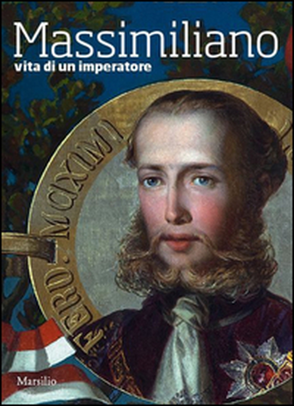 Massimiliano. Vita di un imperatore - Librerie.coop