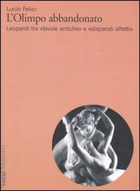 L'Olimpo abbandonato. Leopardi tra «favole antiche» e «disperati affetti» - Librerie.coop
