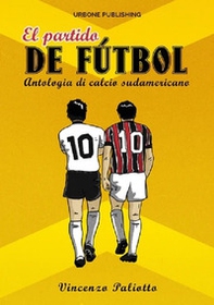 El partido de futbol. Antologia di calcio sudamericano - Librerie.coop