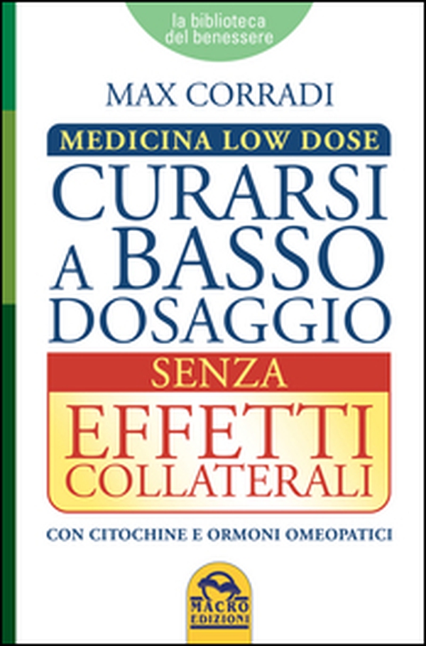 Curarsi a basso dosaggio senza effetti collaterali. Medicina low dose - Librerie.coop Curarsi a basso dosaggio senza effetti collaterali. Medicina low dose - Librerie.coop