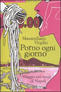 Porno ogni giorno. Viaggio nei corpi di Napoli - Librerie.coop