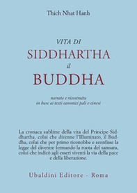 Vita di Siddhartha il Buddha. Narrata e ricostruita in base ai testi canonici pali e cinesi - Librerie.coop Vita di Siddhartha il Buddha. Narrata e ricostruita in base ai testi canonici pali e cinesi - Librerie.coop