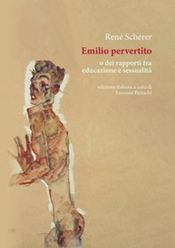 Emilio pervertito o dei rapporti tra educazione e sessualità - Librerie.coop